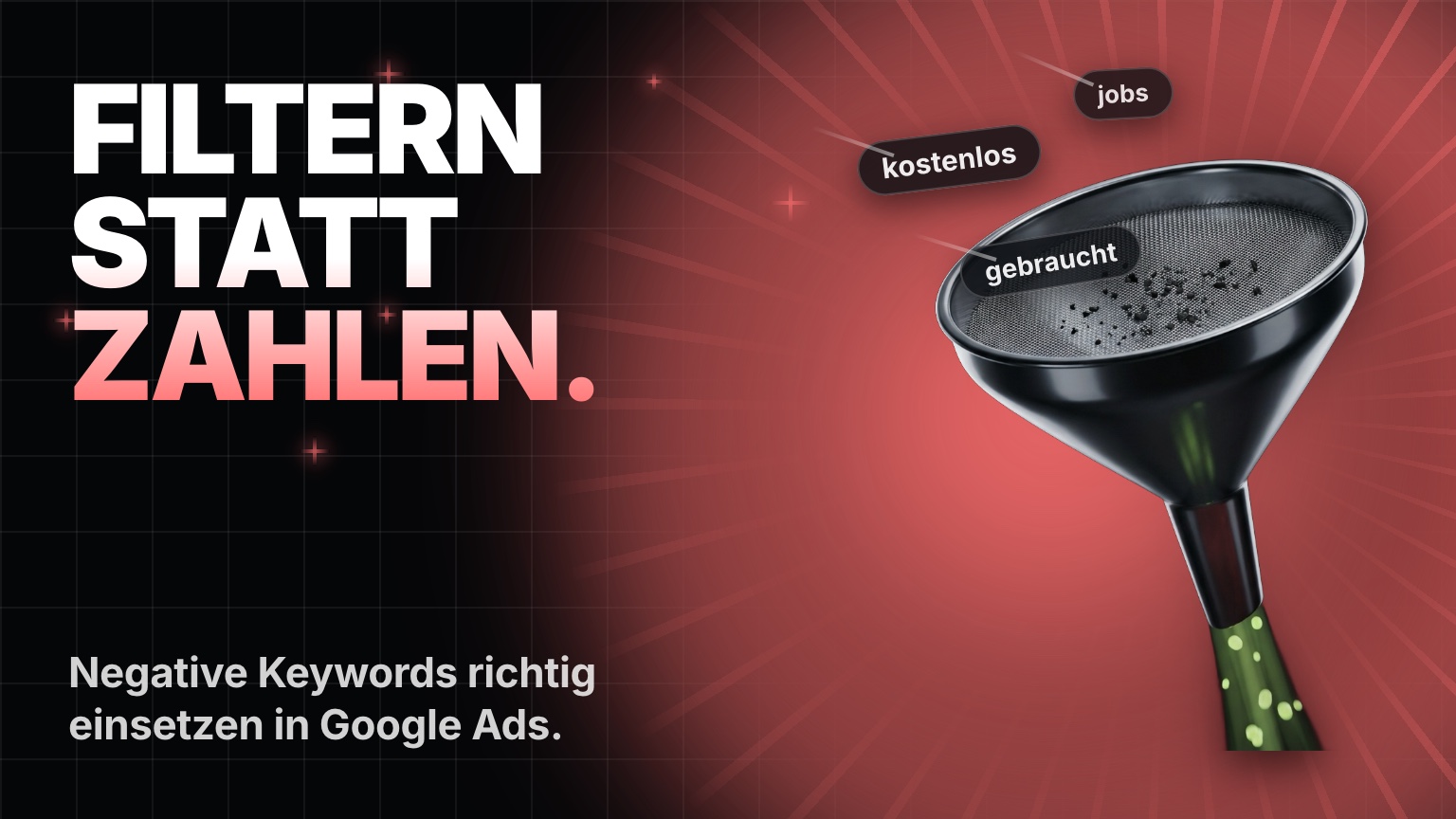 Negative Keywords in Google Ads richtig einsetzen, Suchbegriffe ausschließen und Budget schützen
